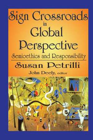 Sign Crossroads in Global Perspective: Semiotics and Responsibilities de Susan Petrilli