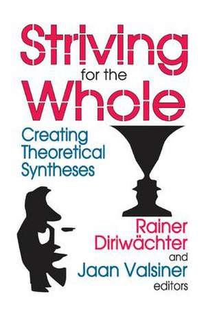 Striving for the Whole: Creating Theoretical Syntheses de Jaan Valsiner