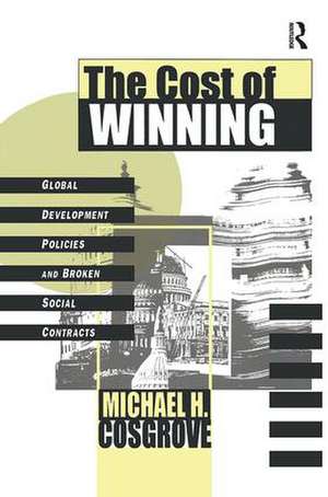 The Cost of Winning: Global Development Policies and Broken Social Contracts de Michael Cosgrove