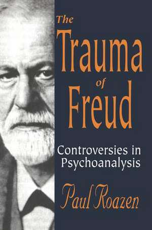 The Trauma of Freud de Paul Roazen