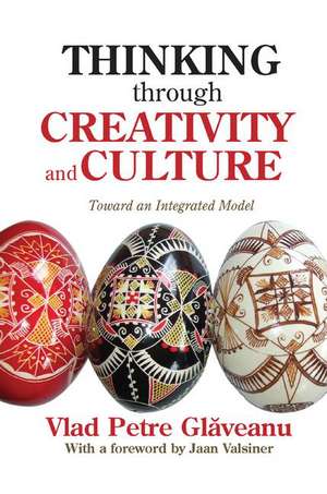 Thinking Through Creativity and Culture: Toward an Integrated Model de Vlad Petre Glaveanu