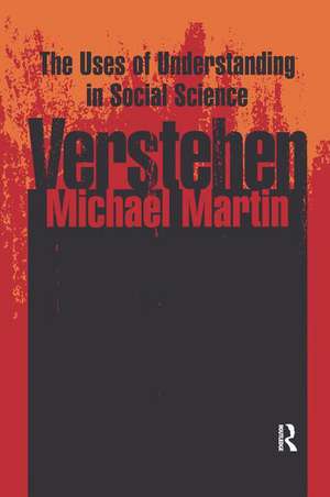 Verstehen: The Uses of Understanding in the Social Sciences de Michael Martin