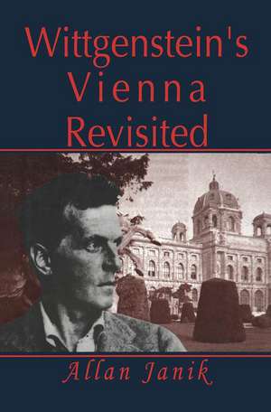 Wittgenstein's Vienna Revisited de Allan Janik