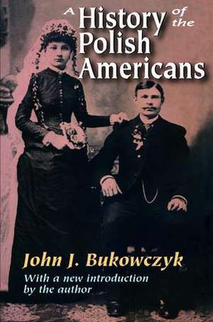 A History of the Polish Americans de John.J. Bukowczyk