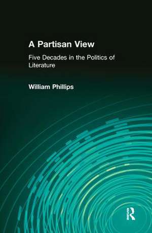 A Partisan View: Five Decades in the Politics of Literature de William Phillips