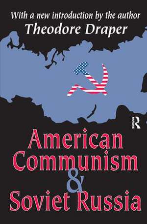 American Communism and Soviet Russia de Theodore Draper