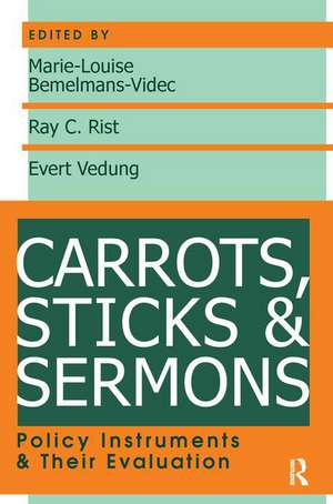 Carrots, Sticks and Sermons: Policy Instruments and Their Evaluation de Ray Rist