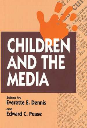 Children and the Media de Everette E. Dennis