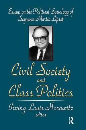 Civil Society and Class Politics: Essays on the Political Sociology of Seymour Martin Lipset de Irving Louis Horowitz