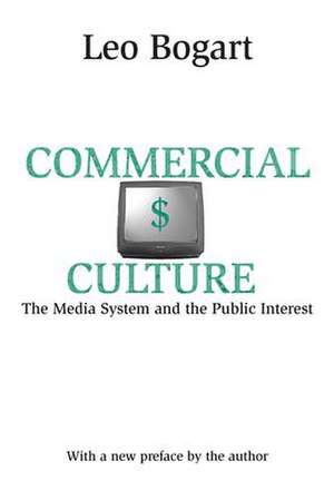 Commercial Culture: The Media System and the Public Interest de Leo Bogart