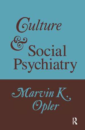 Culture and Social Psychiatry de Marvin Opler