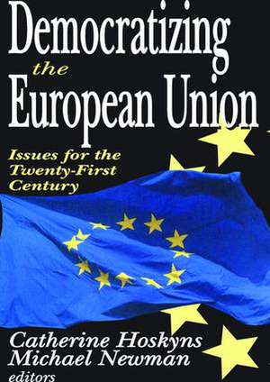 Democratizing the European Union: Issues for the Twenty-first Century de Catherine Hoskyns