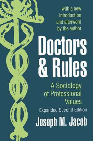 Doctors and Rules: A Sociology of Professional Values de Joseph M. Jacob