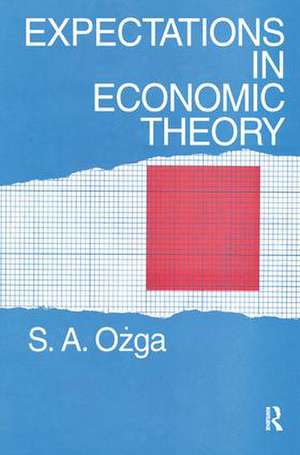 Expectations in Economic Theory de S. A. Ozga