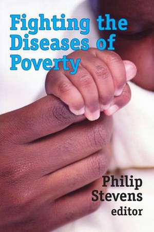 Fighting the Diseases of Poverty de Philip Stevens