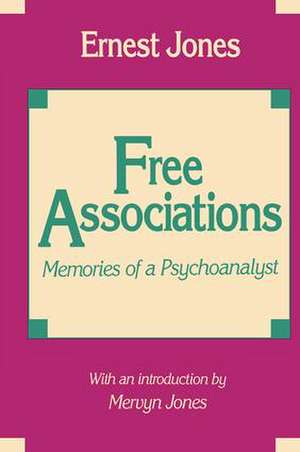 Free Associations: Memories of a Psychoanalyst de Ernest Jones