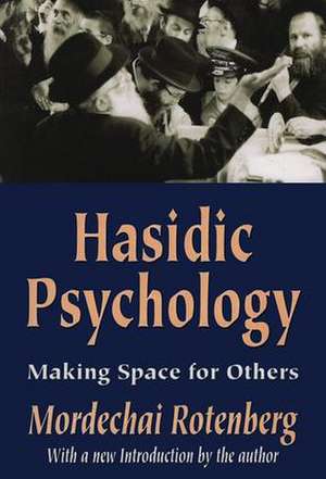 Hasidic Psychology: Making Space for Others de Mordechai Rotenberg