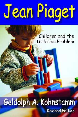 Jean Piaget: Children and the Inclusion Problem (Revised Edition) de Robert Perrucci