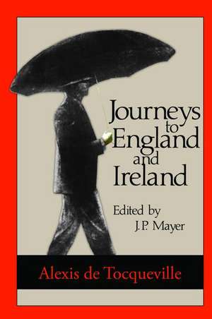 Journeys to England and Ireland de Alexis de Tocqueville