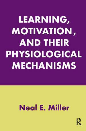 Learning, Motivation, and Their Physiological Mechanisms de Neal E. Miller