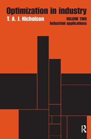 Optimization in Industry: Volume 2, Industrial Applications de T. a. J. Nicholson