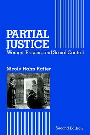 Partial Justice: Women, Prisons and Social Control de Nicole Hahn Rafter