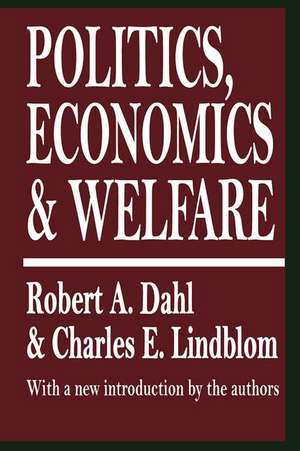 Politics, Economics, and Welfare de Robert A. Dahl