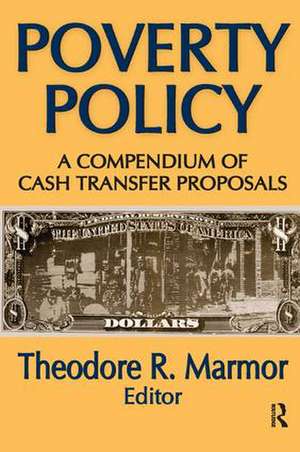 Poverty Policy: A Compendium of Cash Transfer Proposals de Theodore R. Marmor