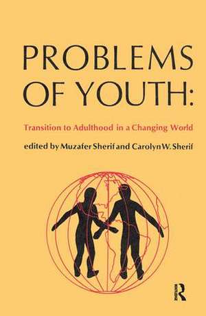 Problems of Youth: Transition to Adulthood in a Changing World de Muzafer Sherif