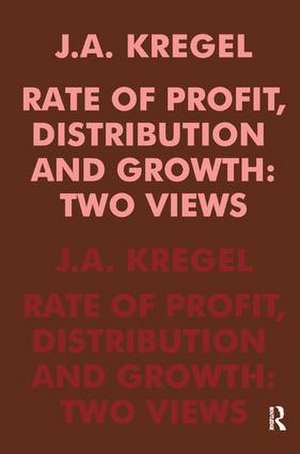 Rate of Profit, Distribution and Growth: Two Views de J.A. Kregel