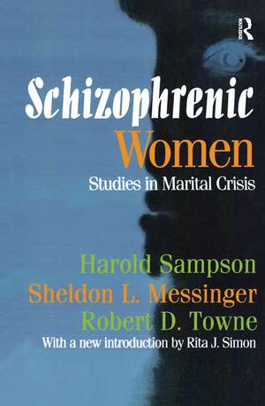 Schizophrenic Women: Studies in Marital Crisis de Robert D. Towne