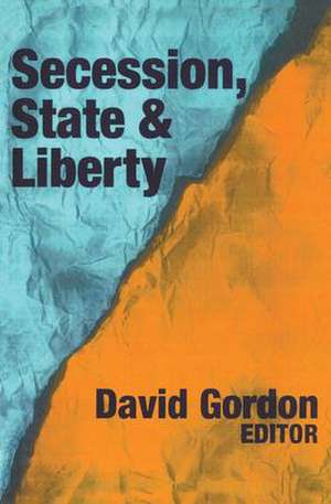 Secession, State, and Liberty de David Stove