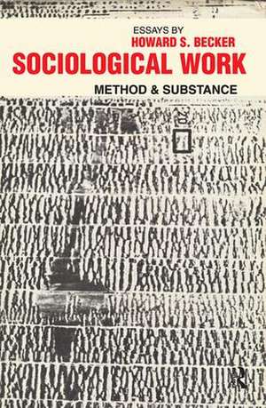 Sociological Work: Method and Substance de Howard S. Becker