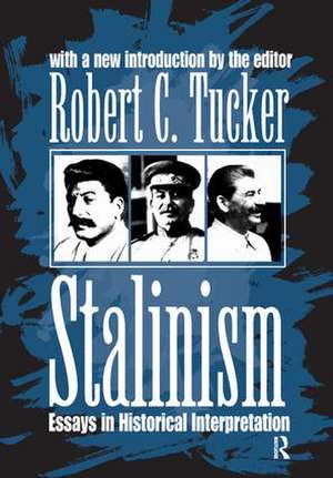 Stalinism: Essays in Historical Interpretation de Robert C. Tucker