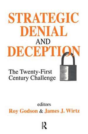 Strategic Denial and Deception: The Twenty-First Century Challenge de James Wirtz