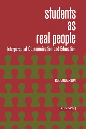 Students as Real People: Interpersonal Communication and Education de Robert T. Anderson