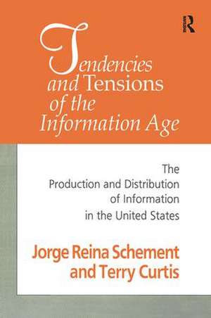 Tendencies and Tensions of the Information Age: Production and Distribution of Information in the United States de Jorge Schement