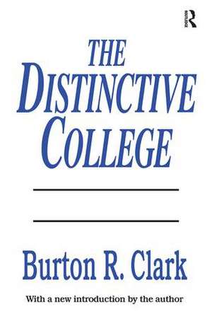 The Distinctive College: Antioch, Reed, and Swathmore de Burton R. Clark