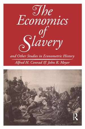 The Economics of Slavery: And Other Studies in Econometric History de John R. Meyer