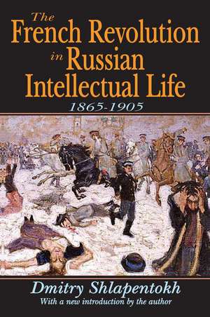 The French Revolution in Russian Intellectual Life: 1865-1905 de James O'Connor