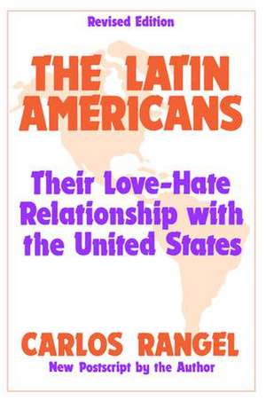 The Latin Americans: Their Love-hate Relationship with the United States de Carlos Rangel