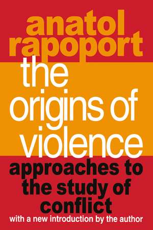 The Origins of Violence: Approaches to the Study of Conflict de Anatol Rapoport