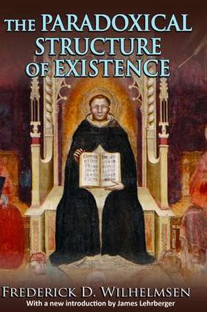 The Paradoxical Structure of Existence de Frederick D. Wilhelmsen