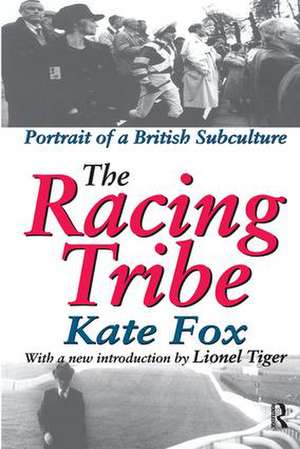 The Racing Tribe: Portrait of a British Subculture de Kate Fox