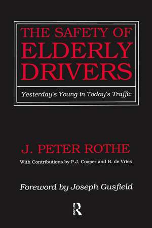 The Safety of Elderly Drivers: Yesterday's Young in Today's Traffic de J. Peter Rothe