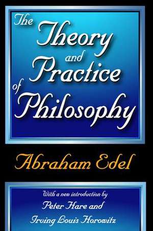 The Theory and Practice of Philosophy de Abraham Edel