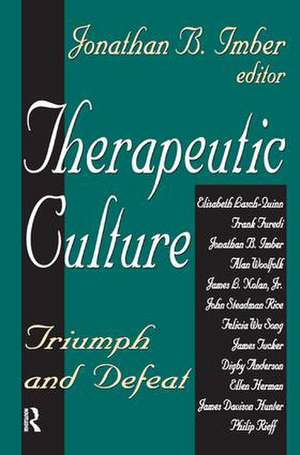 Therapeutic Culture: Triumph and Defeat de Jonathan B. Imber