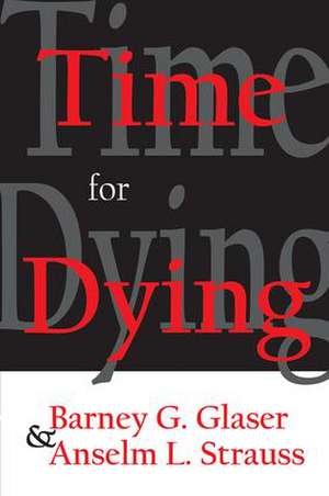 Time for Dying de Barney Glaser