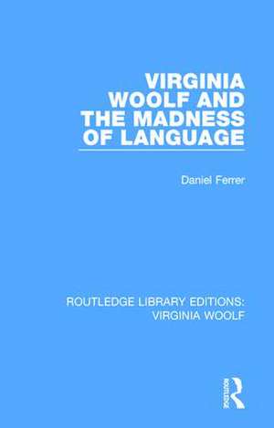 Virginia Woolf and the Madness of Language de Daniel Ferrer