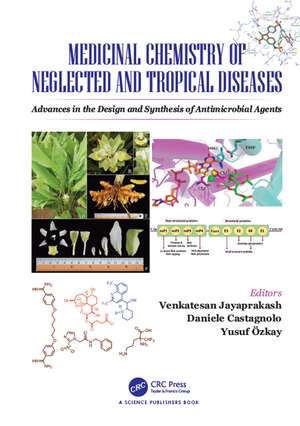 Medicinal Chemistry of Neglected and Tropical Diseases: Advances in the Design and Synthesis of Antimicrobial Agents de Venkatesan Jayaprakash